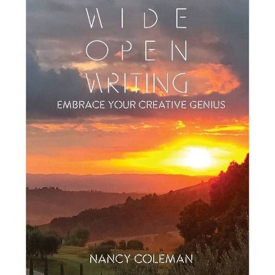 Wide Open Writing - by  Nancy Coleman (Paperback)