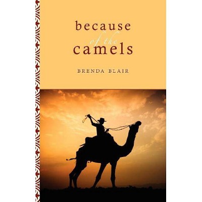 Because of the Camels - by  Brenda Blair (Paperback)