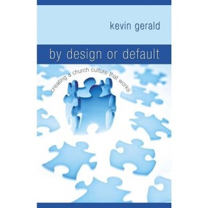 By Design or Default - by  Kevin Gerald (Paperback) - 1 of 1