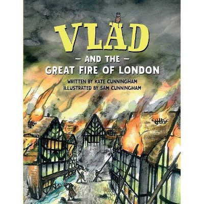 Vlad and the Great Fire of London - by  Kate Cunningham (Paperback)