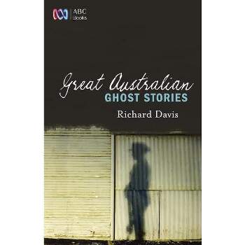 Great Australian Ghost Stories - by  Richard Davis (Paperback)