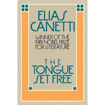 The Tongue Set Free - by  Elias Canetti (Paperback)