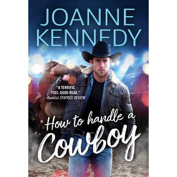 How to Handle a Cowboy - (Cowboys of Decker Ranch) by  Joanne Kennedy (Paperback)