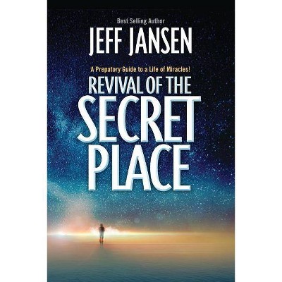 Revival of the Secret Place - by  Jeff Jansen (Paperback)