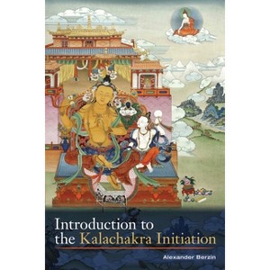 Introduction to the Kalachakra Initiation - by  Alexander Berzin (Paperback) - 1 of 1