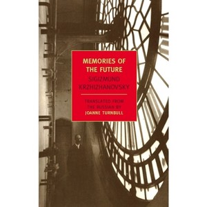 Memories of the Future - (New York Review Books Classics) by  Sigizmund Krzhizhanovsky (Paperback) - 1 of 1