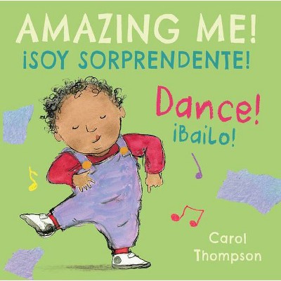 ¡Bailo!/Dance! - (Spanish/English Bilingual Editions) by  Carol Thompson (Board Book)