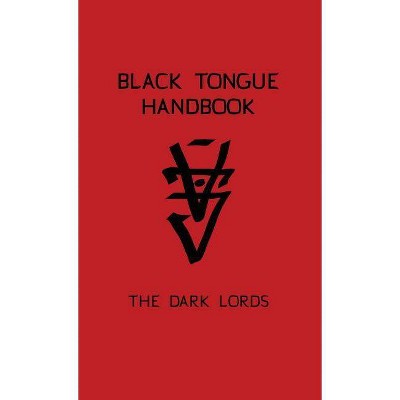 Black Tongue Handbook - by  The Dark Lords (Hardcover)