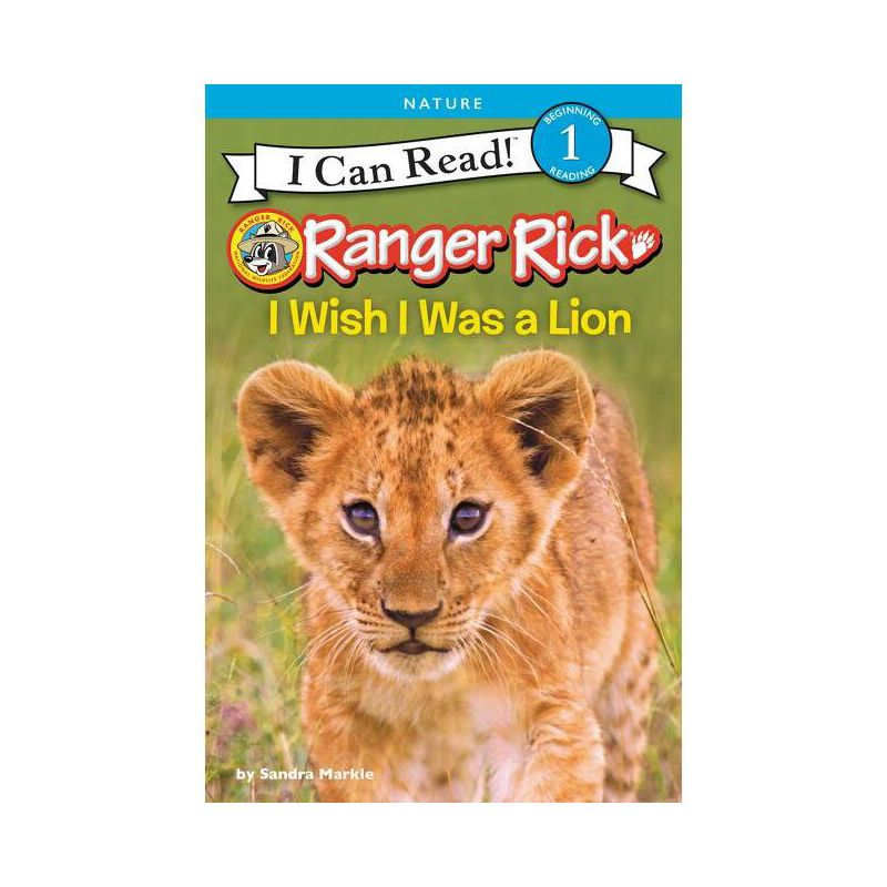 Ranger Rick: I Wish I Was a Lion - (I Can Read Level 1) by Sandra Markle, 1 of 2