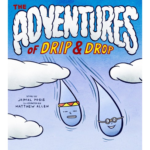 The Adventures Of Drip And Drop By Jaimal Yogis hardcover Target