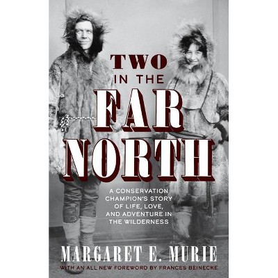 Two in the Far North, Revised Edition - 6th Edition by  Margaret E Murie (Paperback)