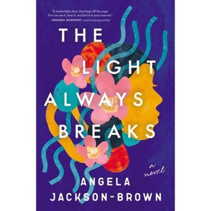 The Light Always Breaks - by  Angela Jackson-Brown (Paperback) - 1 of 1