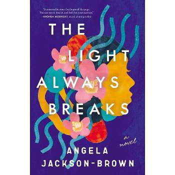 The Light Always Breaks - by  Angela Jackson-Brown (Paperback)
