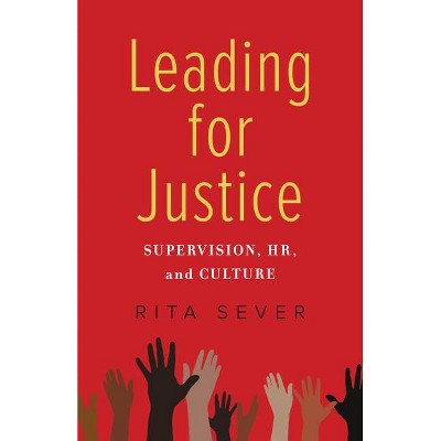 Leading for Justice - by  Rita Sever (Paperback)