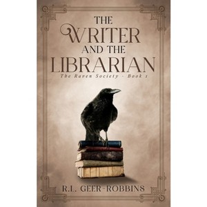 The Writer and The Librarian - (The Raven Society) by  R L Geer-Robbins (Paperback) - 1 of 1