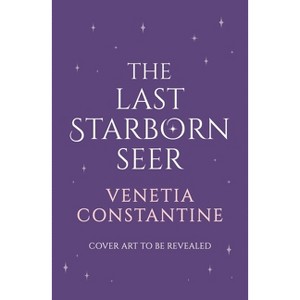 The Last Starborn Seer - by  Venetia Constantine (Hardcover) - 1 of 1