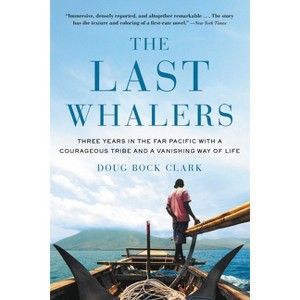 The Last Whalers - by  Doug Bock Clark (Paperback) - 1 of 1