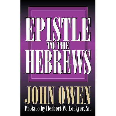Epistle to the Hebrews - by  John Owen (Paperback)