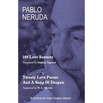100 Love Sonnets and Twenty Love Poems - by  Pablo Neruda (Paperback)