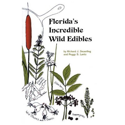  Florida's Incredible Wild Edibles - by  Florida Native Plant Society & Peggy S Lantz & Richard J Deuerling (Paperback) 