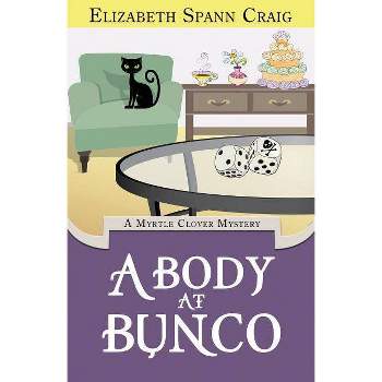 A Body at Bunco - (Myrtle Clover Cozy Mystery) by  Elizabeth Spann Craig (Paperback)