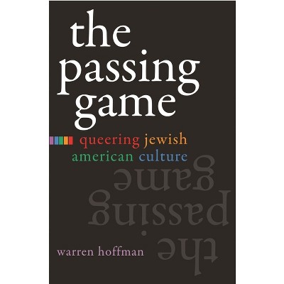 The Passing Game - (Judaic Traditions in Literature, Music, and Art) by  Warren Hoffman (Hardcover)