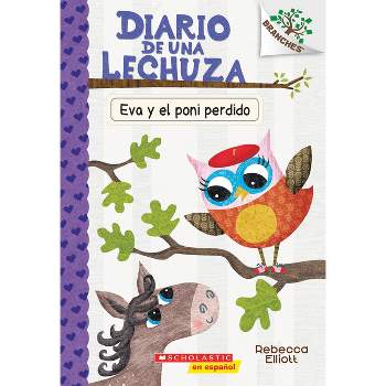 Diario de Una Lechuza #8: Eva Y El Poni Perdido (Eva and the Lost Pony) - (Diario de una Lechuza) by  Rebecca Elliott (Paperback)