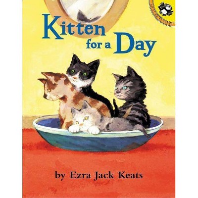 Kitten for a Day - by  Ezra Jack Keats (Paperback)