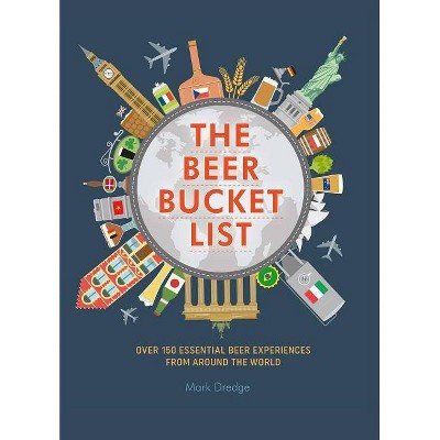 The Beer Bucket List - by  Mark Dredge (Hardcover)