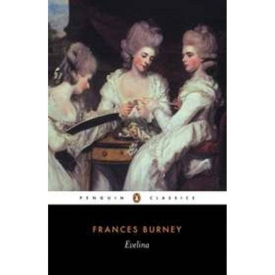 Evelina - (Penguin Classics) by  Frances Burney (Paperback)