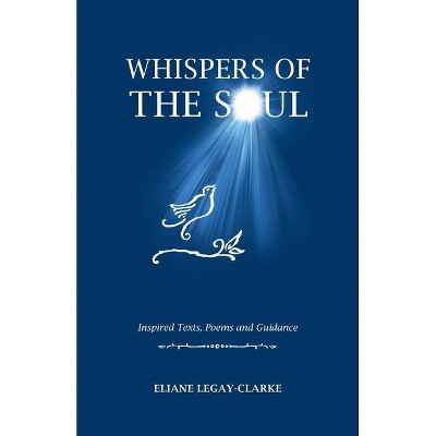 Whispers of the Soul - by  Eliane Legay-Clarke (Paperback)