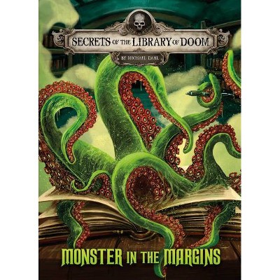 Monster in the Margins - (Secrets of the Library of Doom) by  Michael Dahl (Paperback)