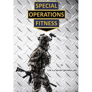 Special Operations Fitness - by  Life Is a Special Operation Com (Paperback) - 1 of 1