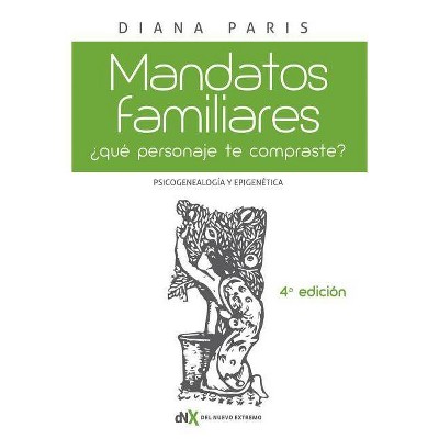 Mandatos Familiares: Psicogenealogía Y Epigenética - by  Diana Paris (Paperback)