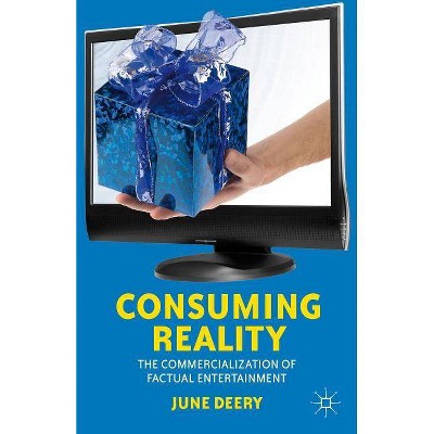 Consuming Reality - by  J Deery (Paperback)