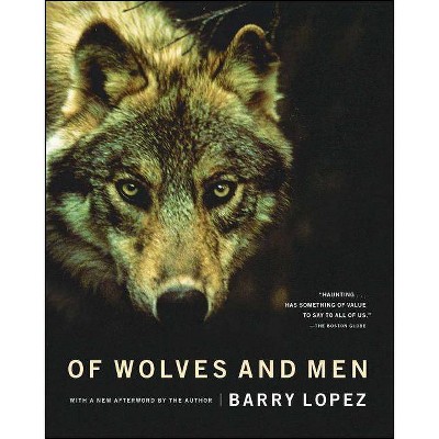 Of Wolves and Men - by  Barry Lopez (Paperback)