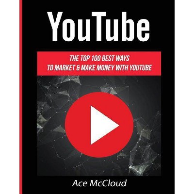 YouTube - (Social Media Youtube Business Online Marketing) by  Ace McCloud (Paperback)