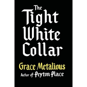 The Tight White Collar - by  Grace Metalious (Paperback) - 1 of 1