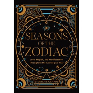 Seasons of the Zodiac - by  Stephanie Campos (Hardcover) - 1 of 1