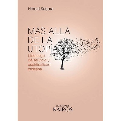 Más allá de la utopía - 4th Edition by  Harold Segura (Paperback)