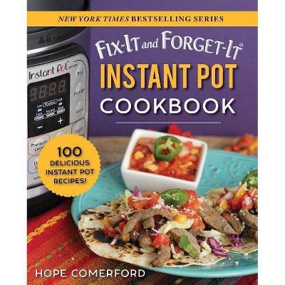Fix-It and Forget-It Instant Pot Cookbook - (Fix-It and Enjoy-It!) by  Hope Comerford (Paperback)