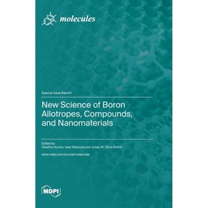 New Science of Boron Allotropes, Compounds, and Nanomaterials - (Hardcover) - 1 of 1