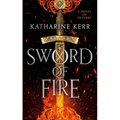 Sword of Fire - (The Justice War) by  Katharine Kerr (Paperback)