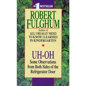 Uh-Oh - by  Robert Fulghum (Paperback) - 1 of 1