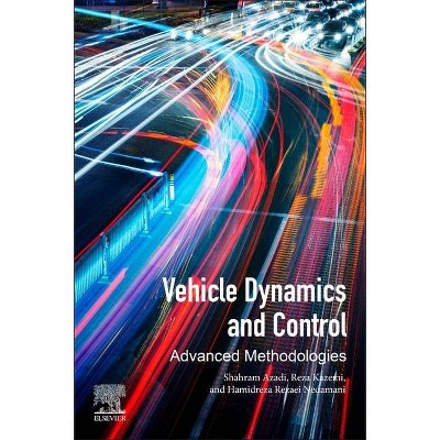 Vehicle Dynamics and Control - by  Shahram Azadi & Reza Kazemi & Hamidreza Rezaei Nedamani (Paperback)