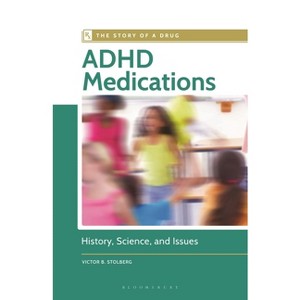 ADHD Medications - (Story of a Drug) by  Victor B Stolberg (Paperback) - 1 of 1