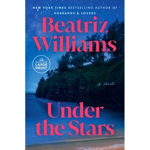 Under the Stars - Large Print by  Beatriz Williams (Paperback) - 1 of 1