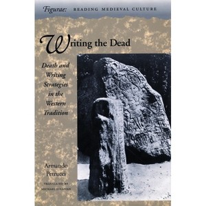 Writing the Dead - (Figurae: Reading Medieval Culture) by  Armando Petrucci (Hardcover) - 1 of 1