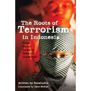 The Roots of Terrorism in Indonesia - by  Solahudin (Hardcover) - 1 of 1