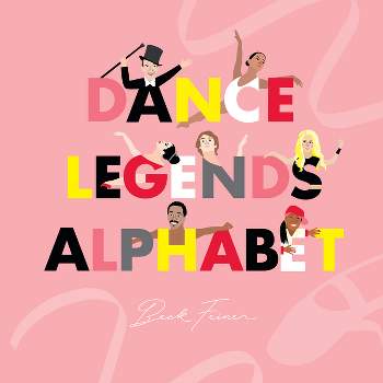 Dance Legends Alphabet - by  Beck Feiner (Hardcover)
